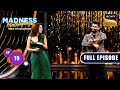 An Evening Of Laughter With Mallika Sherawat | Madness Machayenge | Ep 19 |Full Episode |18 May 2024