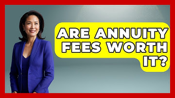 Are Annuity Fees Worth It? - Learn About Economics
