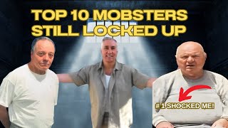 Top 10 Most Notorious Mobsters Still in Prison (2025 Update)