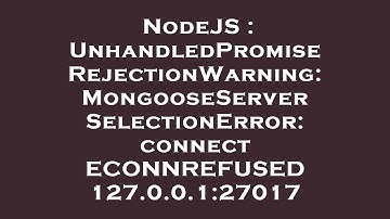 NodeJS : UnhandledPromiseRejectionWarning: MongooseServerSelectionError: connect ECONNREFUSED 127.0.