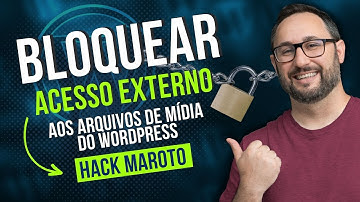 Como bloquear acesso externo a mídias no WordPress - Hack Maroto