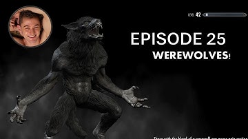 WEREWOLVES! Skyrim Episode 25
