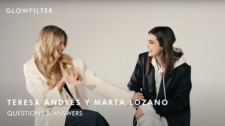 Marta Lozano y Teresa Andrés Gonzalvo | Q&A | Glowfilter
