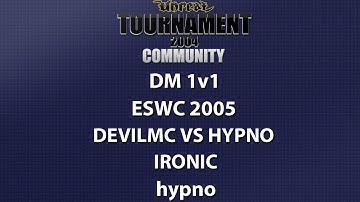 UT2004 DM 1v1 - ESWC 2005 - devilmc vs hypno - Ironic - hypno