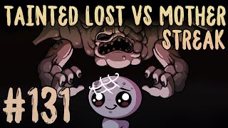 TAINTED LOST VS MOTHER STREAK #131 [The Binding of Isaac: Repentance]