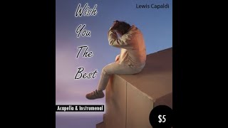 Lewis Capaldi - Wish You The Best (Acapella & Instrumental) Download link in the Description