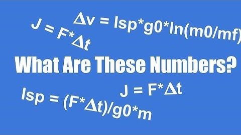 Impulse, Specific Impulse, And DeltaV - What Do They Mean?