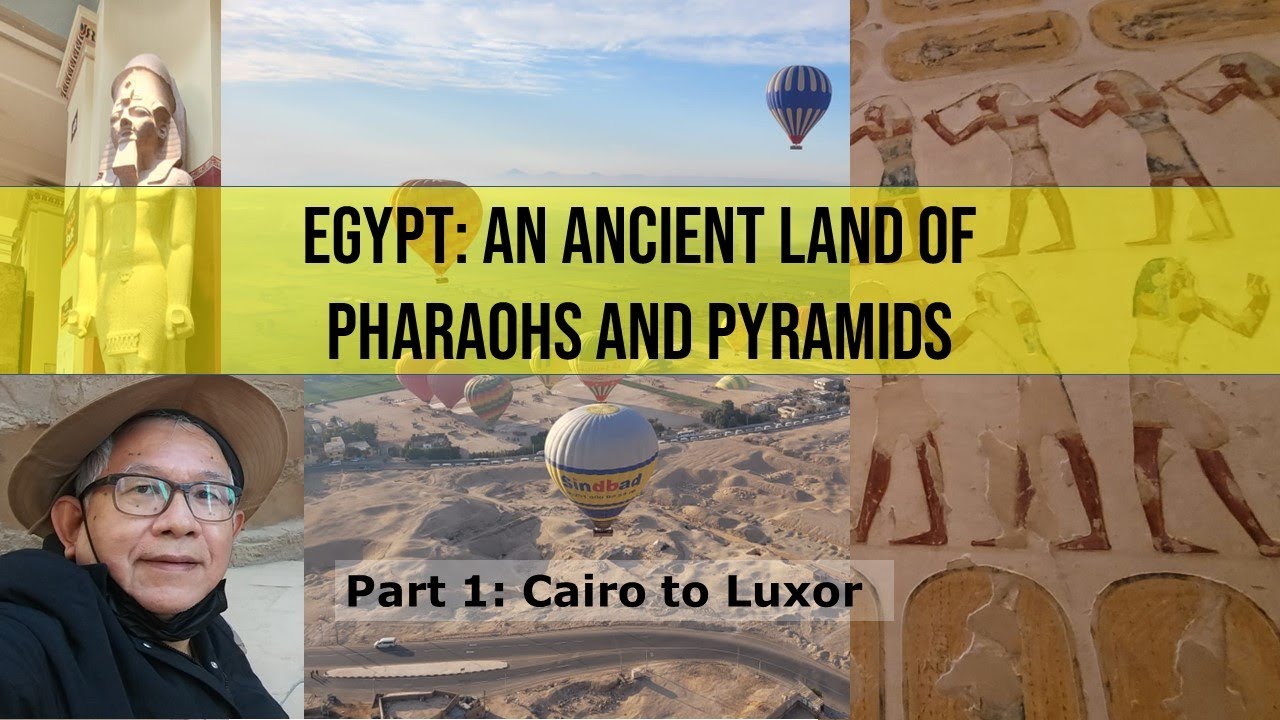 Egypt: Ancient Land of Pharaohs and Pyramids (Part 1: Cairo to Luxor ...