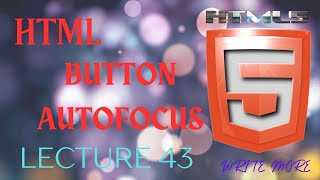 HTML 5 | HTML Lecture 43 | HTML Button Autofocus Wealth