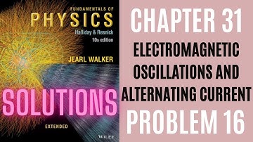 Halliday resnick chapter 31 problem 16 solution | Fundamentals of physics 10e solutions