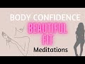 Body Confidence, Beautiful fit body. Meditations Affirmations.