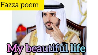 my beautiful life.fazza poem translate in english.fazaa prince of Dubai.fazza king.
