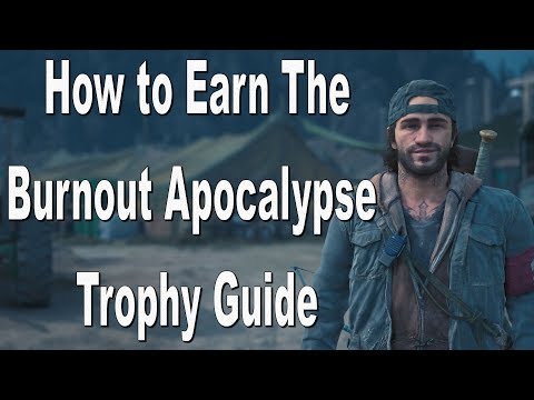 Days Gone Burnout Apocalypse Trophy Guide