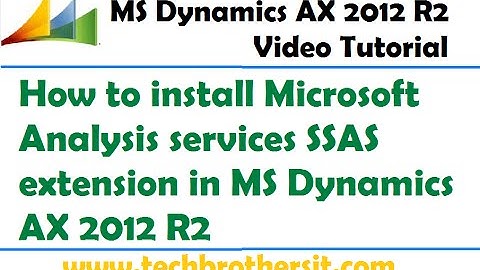 09-How to install Microsoft Analysis services SSAS extension in MS Dynamics AX 2012 R2