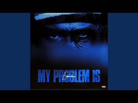My Problem Is