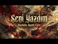 Seni Yazdım Arabesk Cover Anatolia Synth Core 
