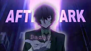 Dazai - After Dark【AMV/EDIT】