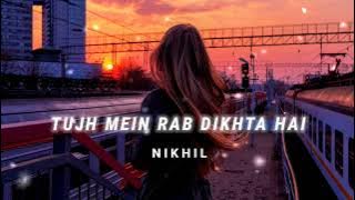 Tujh Mein Rab Dikhta Hai [Slowed   Reverb] - Roop Kumar | N I K H I L