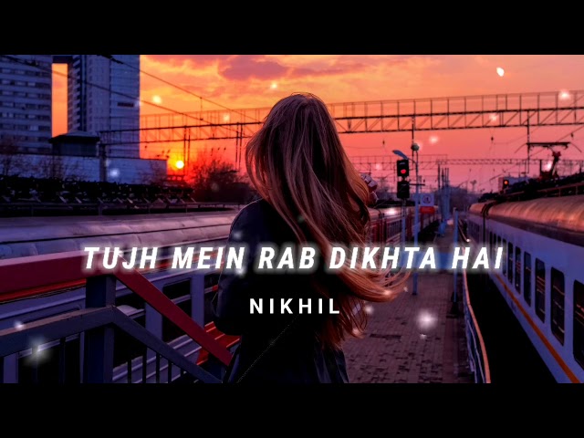 Tujh Mein Rab Dikhta Hai [Slowed + Reverb] - Roop Kumar | N I K H I L class=
