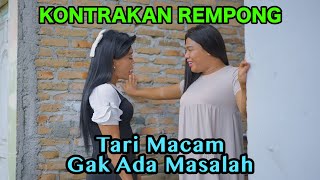 TARI MACAM GAK ADA MASALAH || KONTRAKAN REMPONG EPISODE 722