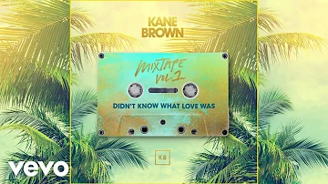 Kane Brown - Didn't Know What Love Was (Audio)