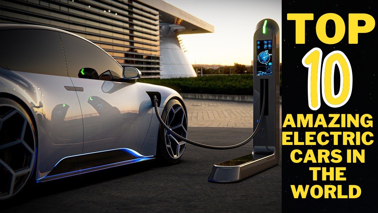 TOP 10 AMAZING FACTS ABOUT ELETRIC CARS IN THE WORLD - YouTube