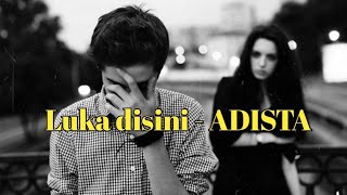 Adista - Luka Disini (lirik) dan Terjemahanya