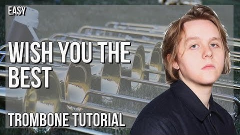 How to play Wish You The Best by Lewis Capaldi on Trombone (Tutorial)