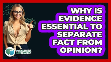 Why Is Evidence Essential To Separate Fact From Opinion? - The Language Library