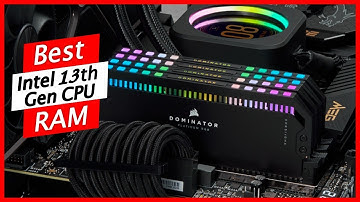 Best RAM for Intel 13th Gen CPU – Best RAM for Gaming