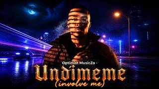 Optimist MusicZa & Al Capo -   Undimeme(involve me) (Full song)