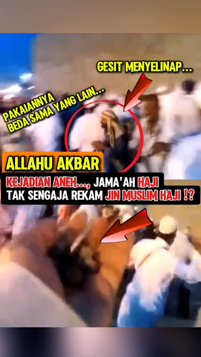 Allahu Akbar‼️Kejadian Aneh‼️Jamaah Haji tak sengaja rekam jin Muslim⁉️ #allahuakbar #haji #muslim
