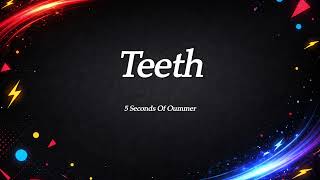 Teeth - 5 Seconds Of Summer [Audio]