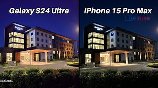 Techtablets Videos Samsung Galaxy S24 Ultra Vs iPhone 15 Pro Max Camera Comparison