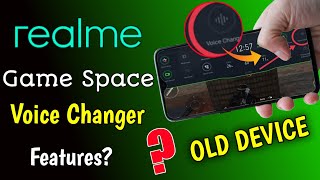 Voice Changer Features OLD Device Realme | Realme OLD Device Game Space में Voice Changer मिलेगा?