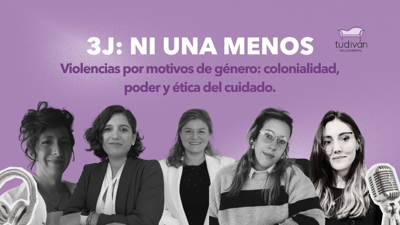 3J - NI UNA MENOS "Violencias por motivos de género: colonialidad, poder y ética del cuidado&qu