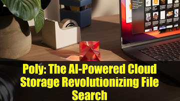 Poly: The AI-Powered Cloud Storage Revolutionizing File Search