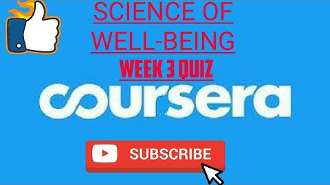 WEEK 3 QUIZ||SCIENCE OF WELL BEING||COURSERA