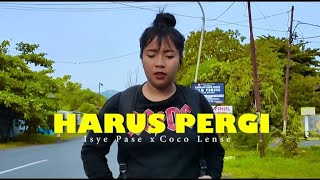 Harus Pergi - CocoLense x IsyePasse