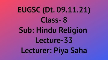 EUGSC (Dt. 09.11.21), Class: 8, Subject: Hindu Religion, Lecture-33, Lecturer: Piya saha