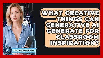 What Creative Things Can Generative AI Generate For Classroom Inspiration?