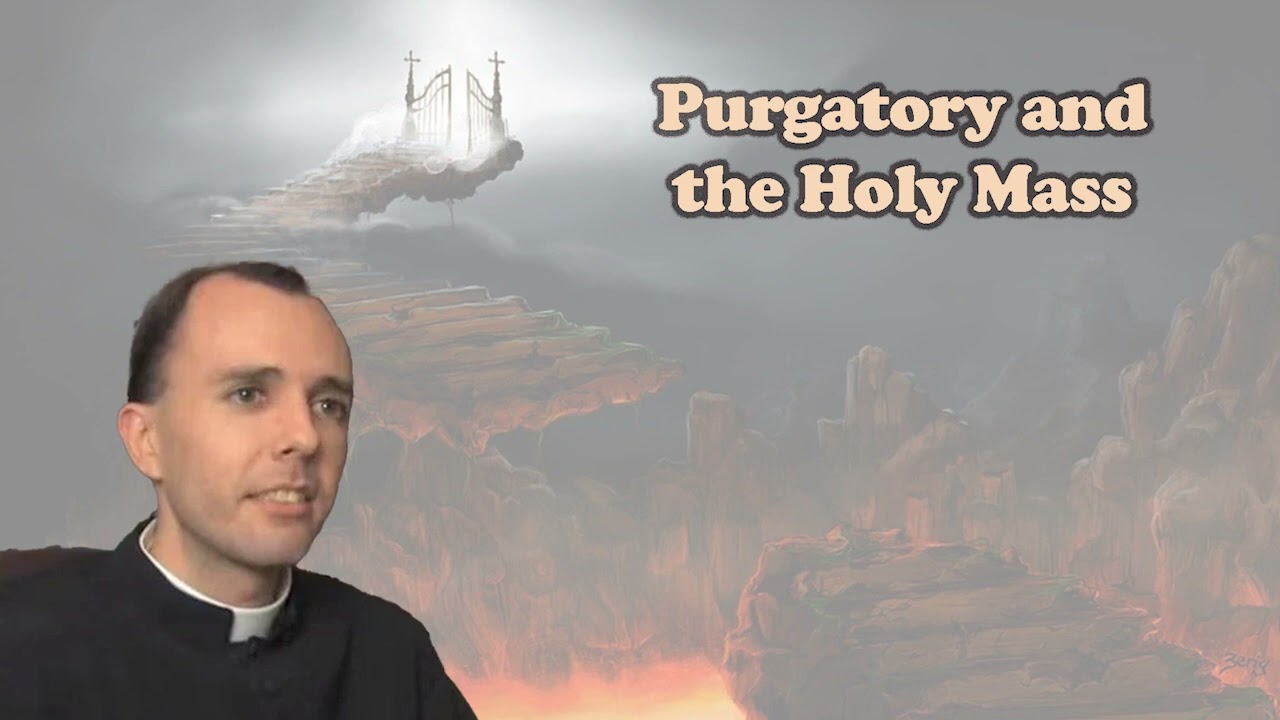 Father Julian Larrabee: Purgatory and the Holy Mass