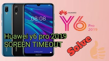 HUAWEİ Y6 PRO 2019 SCREEN TİME OUT ( SOLVE)