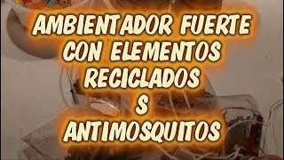 AMBIENTADOR, DECORATIVO CON ELEMENTOS RECICLADOS Y ANTIMOSQUITOS