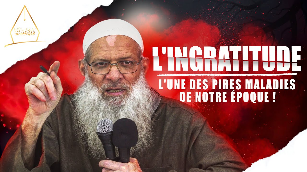 L’ingratitude, l’une des pires maladies de notre époque | Chaykh Raslan