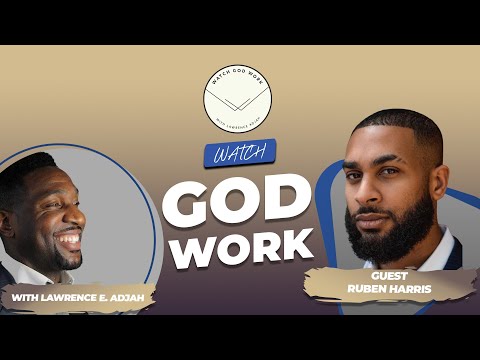 Ruben Harris | Season 2 | Watch God Work with Lawrence E. Adjah