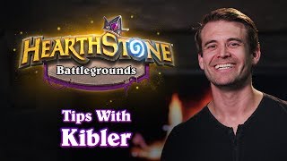 Tips with Kibler | Hearthstone Battlegrounds