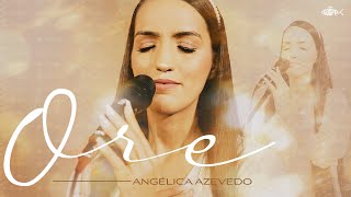 Angélica Azevedo - Ore | Clipe Oficial