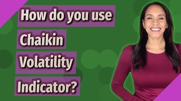 How do you use Chaikin Volatility Indicator?