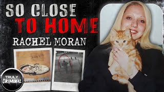 So Close To Home: The Murder Of Rachel Moran